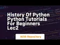History of python python tutorials for beginners lec2