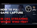 How to fix OBS game capture Streaming Where Winds Meet
