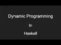 Dynamic Programming in Haskell Lazy Evaluation Infinite Data Structures
