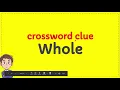 Whole crossword clue
