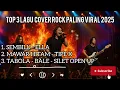 Lagu TOP 3 Lagu Cover Rock Viral 2025 — Sembilu, Mawar Hitam, Tabola Bale | Versi Paling Keren 