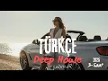 Lagu Türkçe Deep House 2025 - Turkish Deep House \u0026 Vocal House Set █▬█ █ ▀█▀