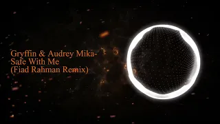 Download Gryffin \u0026 Audrey Mika - Safe With Me (Fiad Rahman Remix) MP3
