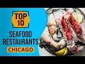 Top 10 Best Seafood Restaurants in Chicago Illinois