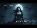 Lagu Lady of the Moon [Gothic Metal]