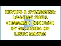 DevOps SysAdmins Logging shell command executed by all users on Linux server