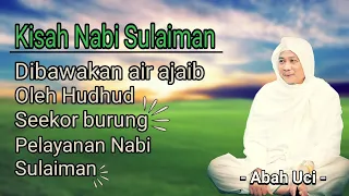 Download ABAH UCI KISAH NABI SULAIMAN DAN AIR AJAIB BERKHASIAT HIDUP ABADI MP3