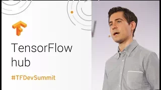 TensorFlow Hub TensorFlow Dev Summit 2018