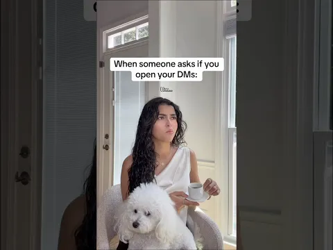 When someone asks if you open your DMs