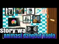 Story wa ANIMASI Dangdut koplo sloooww.