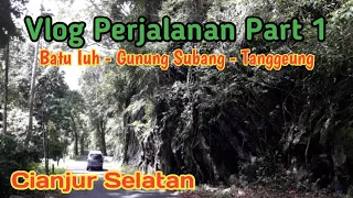 Download Vlog Perjalanan Part 1 | Gunung Subang | Cianjur Selatan MP3
