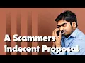 A Scammers Indecent Proposal