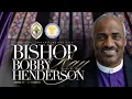 Celebrating The Life Of Bishop Bobby R Henderson