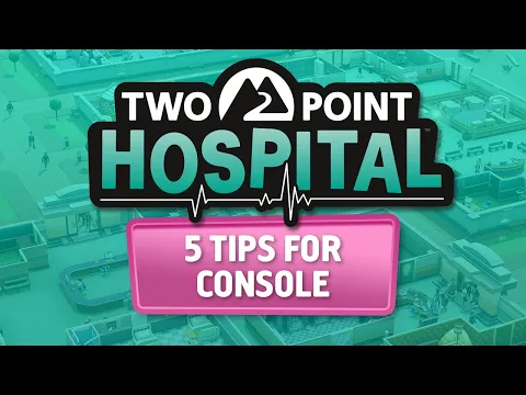 Two Point Hospital | 5 Tips for Console