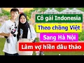 Download Lagu Cô gái Indonesia xinh đẹp theo chồng Việt sang Hà Nội làm vợ hiền dâu thảo