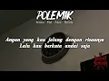 SEMUA HAL AKAN BERLALU //POLEMIK Lyrics 