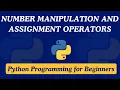 10 - Number Manipulation and Assignment Operators Python Programming for Beginners