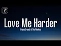 Download Lagu Ariana Grande - Love Me Harder (Lyrics) ft. The Weeknd