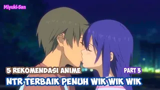 Download Tak Selamanya NTR Itu Indah, 5 Anime NTR Terparah Penuh Wik wik part 3 MP3