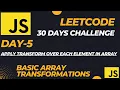 Master JavaScript with LeetCode 30-Day Challenge Apply Transform Over Each Element in Array-Day-5