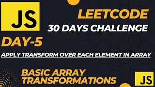 Master JavaScript with LeetCode 30-Day Challenge Apply Transform Over Each Element in Array-Day-5