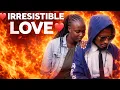 IRRESISTIBLE LOVE PART TWO WILL HAZEL WIN