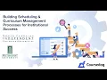 Building Scheduling and Curriculum Management Processes for Institutional Success