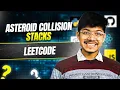 Asteroid Collision II Collision Problems II Stacks II Vector II Leetcode 735