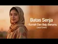 Rumah dan Baju Barumu - Batas Senja (JAZZ COVER) FULL LIRIK