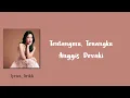 Anggis Devaki Tentangmu, Tenangku Lirik 