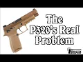 SIG s Real P320 Problem is no Longer Uncommanded Discharges