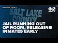 Salt Lake Co Jail running out of room forced to release some inmates early