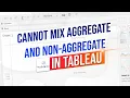 Tableau How to Solve Cannot Mix Aggregate and Non-Aggregate Errors