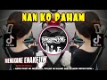 Download Lagu DJ NAN KO PAHAM🔥MENGKANE ENAKEUN BOOTLEG METAL VIRAL TIKTOK | YAUDAHIYADJ RMX AZIFVNKY