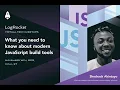 What you need to know about modern JavaScript build tools