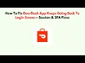 How To Fix DoorDash App Keeps Going Back to Login Screen - Session 2FA Fixes