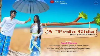 Download A Peda Gida || New Santhali Full Video || Sunil Murmu || Ajay Soren \u0026 Rose Mary || 2022 MP3