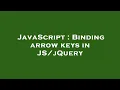 JavaScript Binding arrow keys in