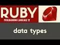 Data Types Ruby Tutorial 7