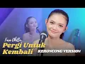 Download Lagu Fara Dhilla - Pergi Untuk Kembali || Mafia Keroncong