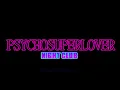 Psychosuperlover (Screwed) - Night Club