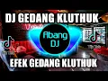 Download Lagu DJ EFEK GEDANG KLUTHUK REMIX VIRAL TIKTOK TERBARU 2022 EFEK GEDANG KLUTHUK SIRAH MUMET MANTUK MANTUK