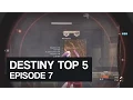 DestinyTracker Top 5 Episode 7