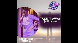 theophilus sunday take it away lyric video 