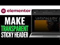 How to Make a Transparent Sticky Header in Elementor 2025 QUICK GUIDE