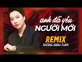 Lagu Anh Đã Yêu Người Mới - Dương Minh Tuấn | Nhạc Hot Tiktok 2024
