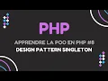 Apprendre La POO En PHP Singleton - Design Pattern