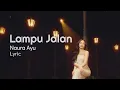 Lagu NAURA AYU - LAMPU JALAN | Video Lirik