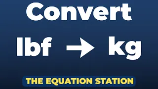 How to convert pound-force to kilograms Physics Practice Problem