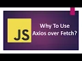 Why JavaScript Developers Should Prefer Axios Over Fetch API